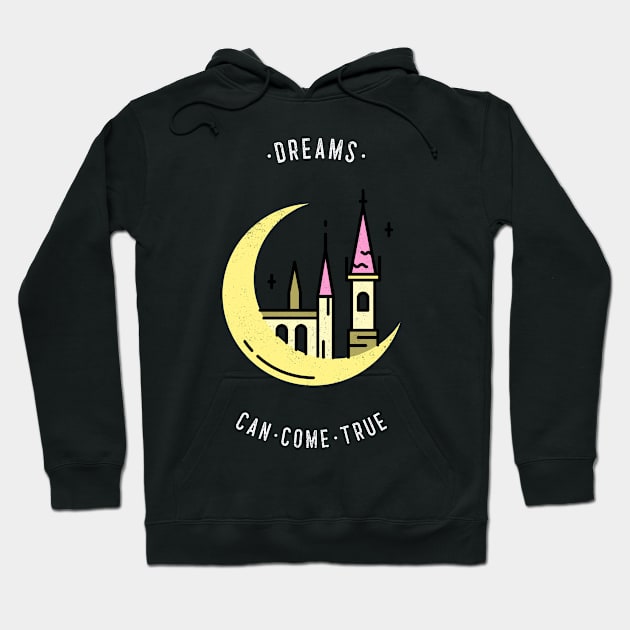 Dreams can come true Hoodie by BigtoFitmum27